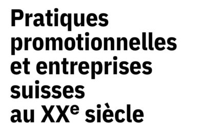 Participation à la table ronde “Pratiques promotionnelles et entreprises suisses au XXe siècle” – Université de Lausanne
